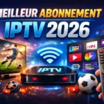 Meilleur abonnement IPTV